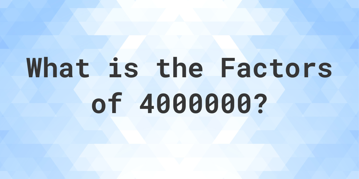 factors-of-4000000-calculatio