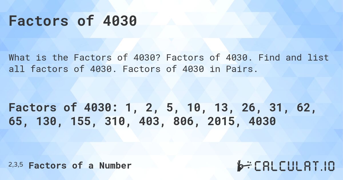Factors of 4030. Factors of 4030. Find and list all factors of 4030. Factors of 4030 in Pairs.