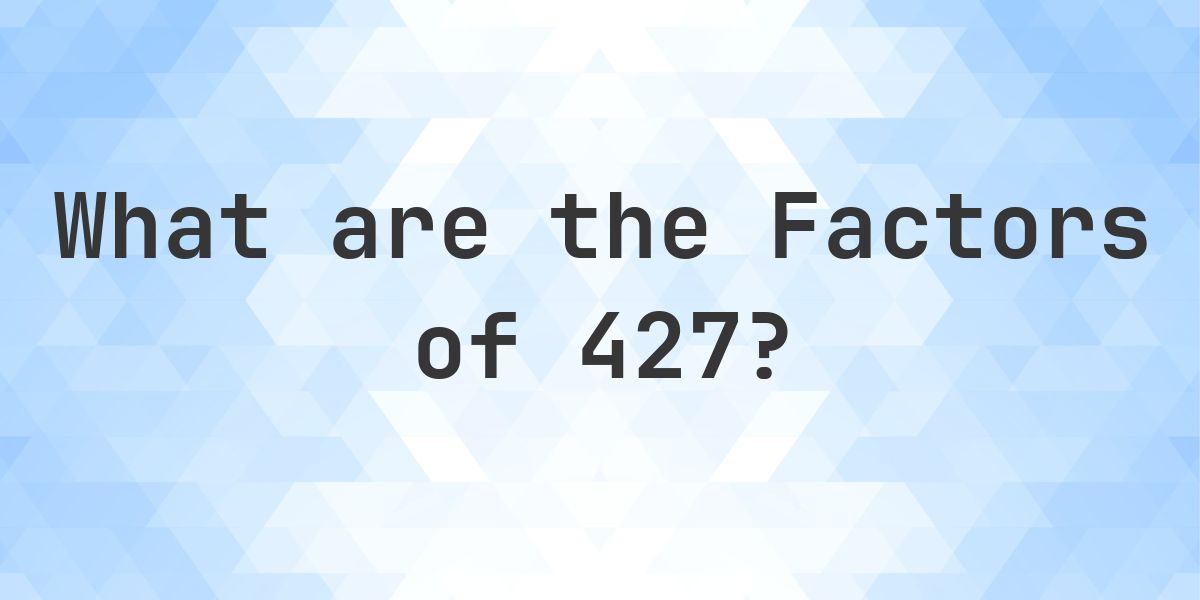 Factors of 427 - Calculatio