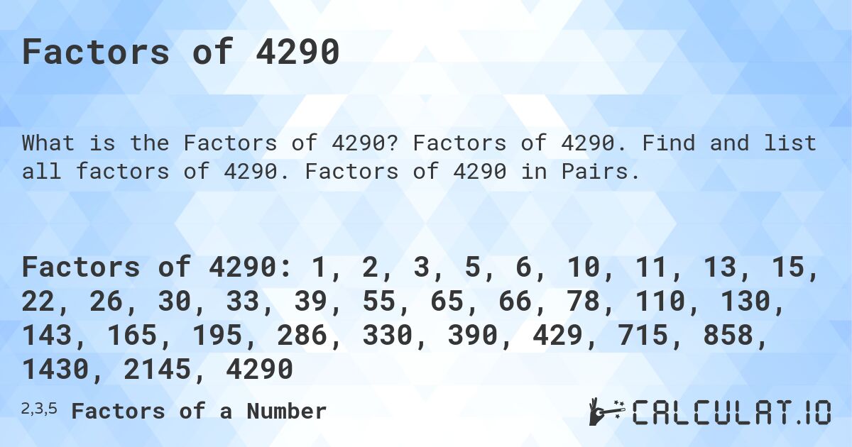 Factors of 4290. Factors of 4290. Find and list all factors of 4290. Factors of 4290 in Pairs.