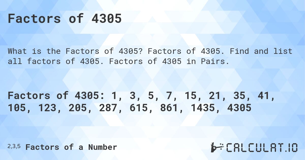 Factors of 4305. Factors of 4305. Find and list all factors of 4305. Factors of 4305 in Pairs.