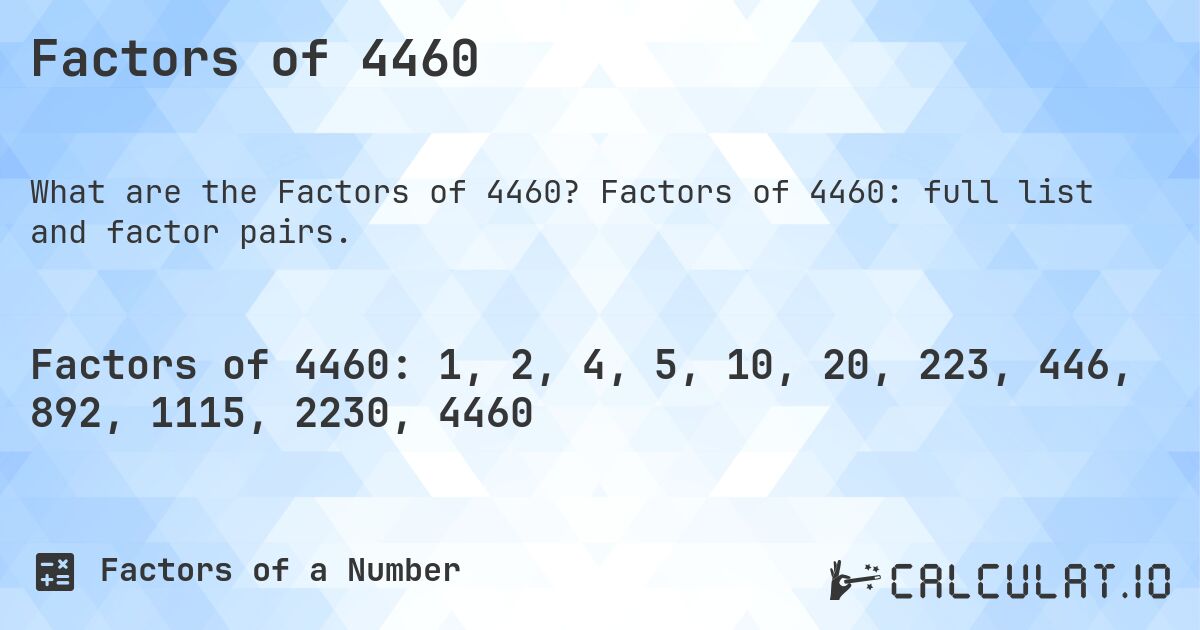 Factors of 4460. Factors of 4460: full list and factor pairs.