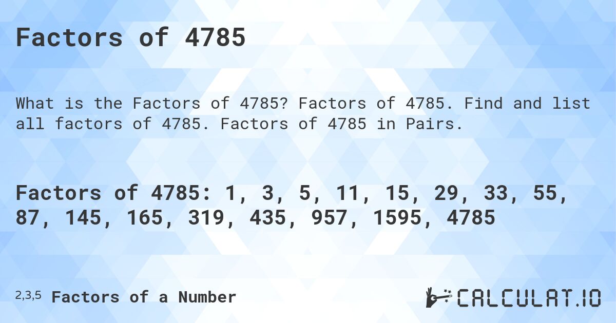 Factors of 4785. Factors of 4785. Find and list all factors of 4785. Factors of 4785 in Pairs.