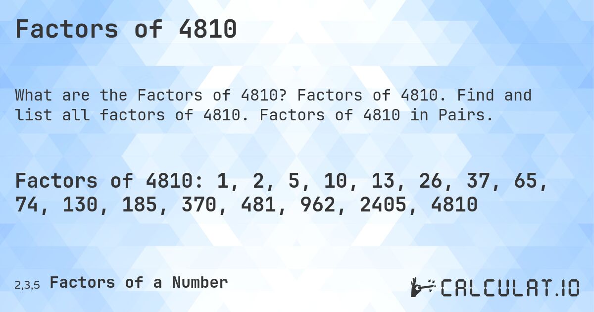 Factors of 4810. Factors of 4810. Find and list all factors of 4810. Factors of 4810 in Pairs.