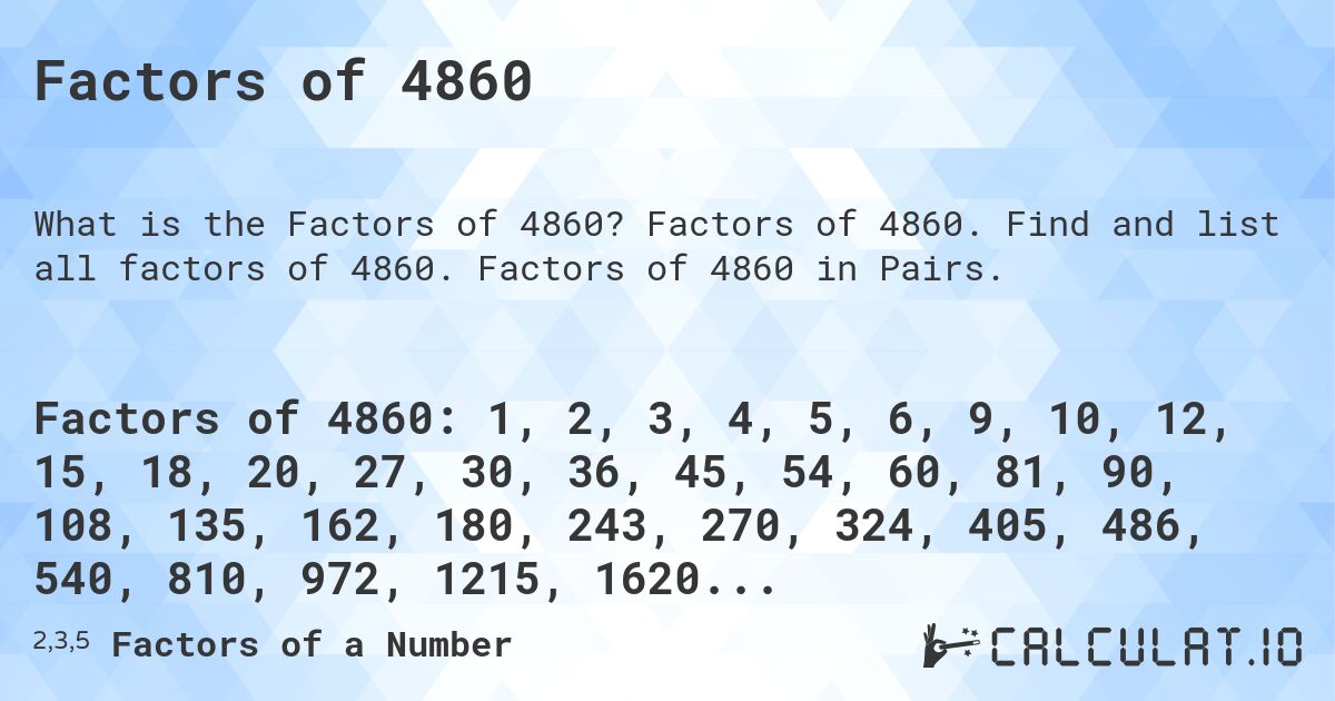 Factors of 4860. Factors of 4860. Find and list all factors of 4860. Factors of 4860 in Pairs.