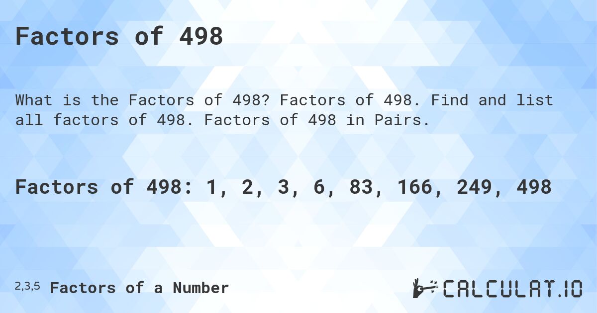 Factors of 498. Factors of 498. Find and list all factors of 498. Factors of 498 in Pairs.