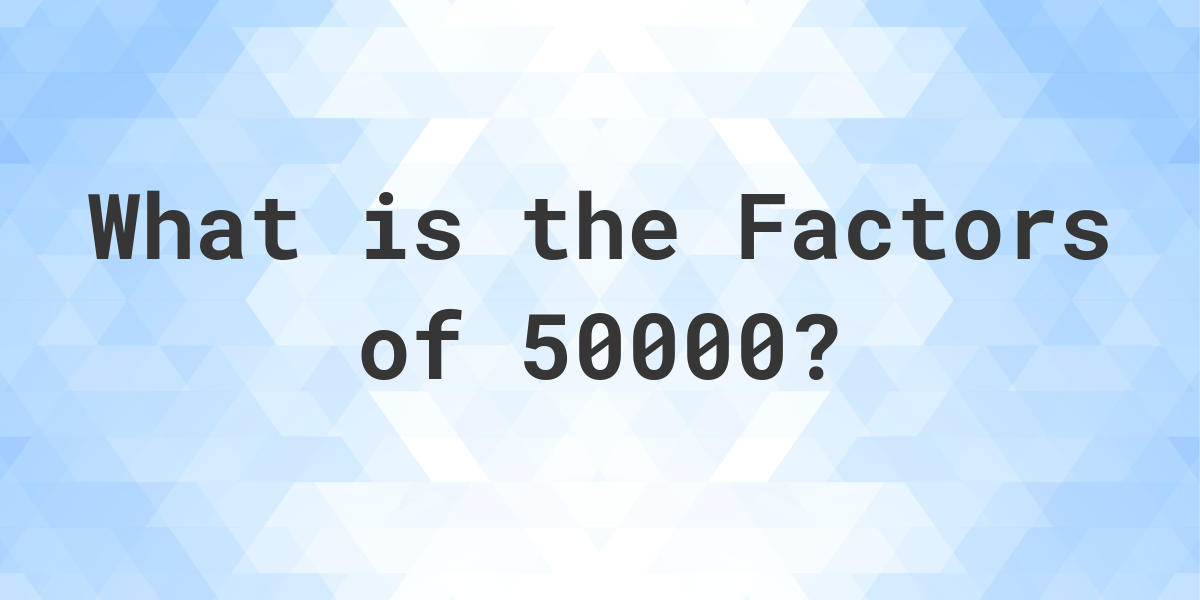 factors-of-50000-calculatio