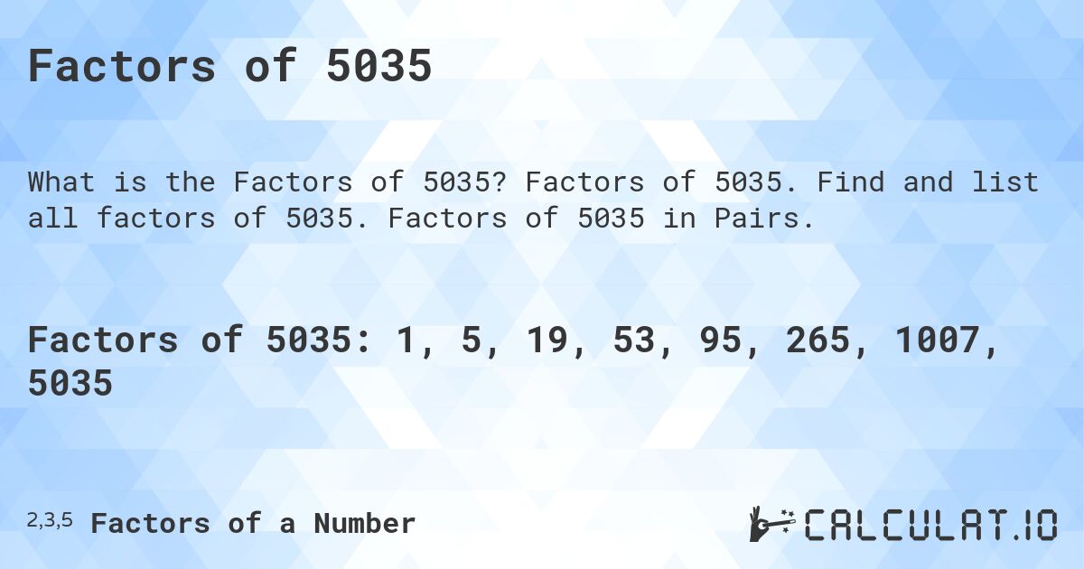Factors of 5035. Factors of 5035. Find and list all factors of 5035. Factors of 5035 in Pairs.
