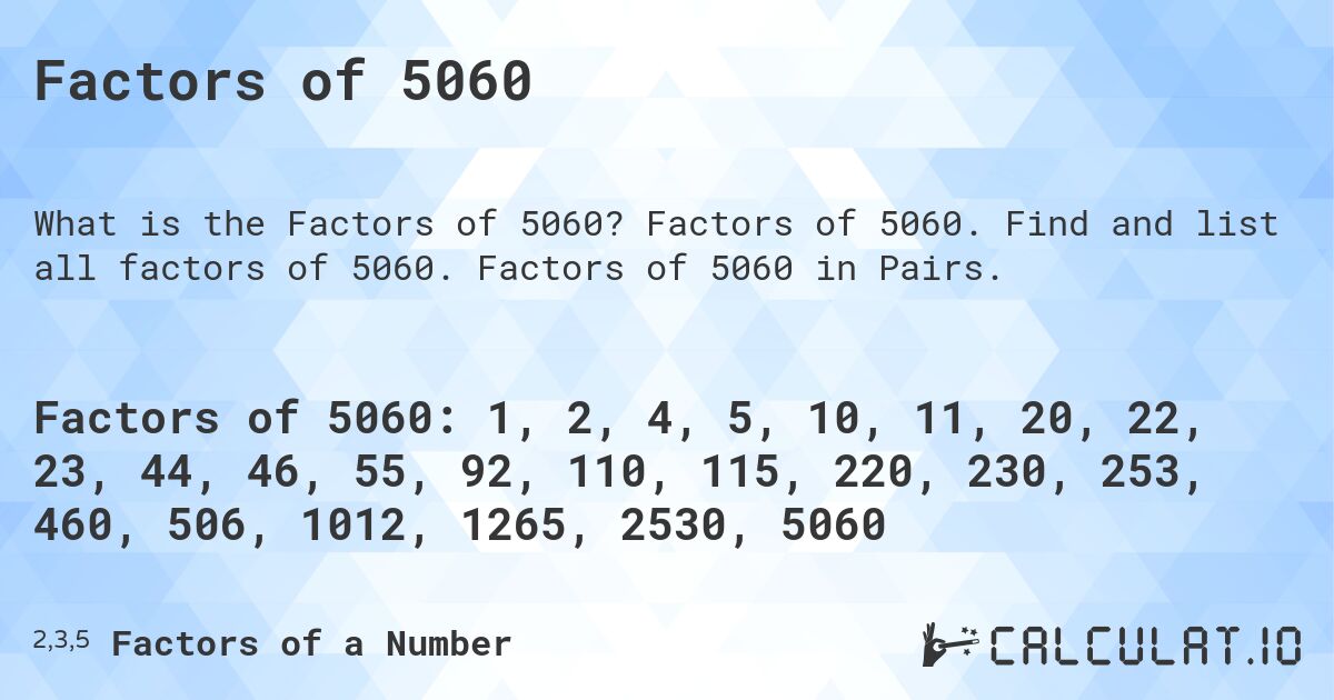 Factors of 5060. Factors of 5060. Find and list all factors of 5060. Factors of 5060 in Pairs.