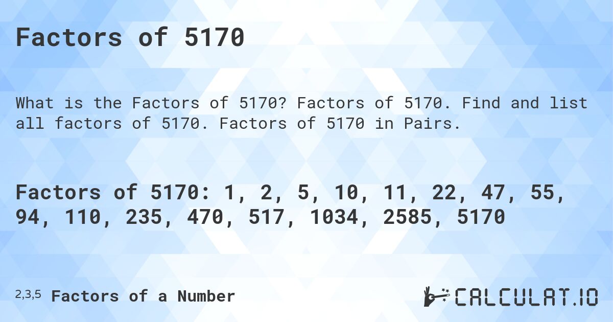 Factors of 5170. Factors of 5170. Find and list all factors of 5170. Factors of 5170 in Pairs.