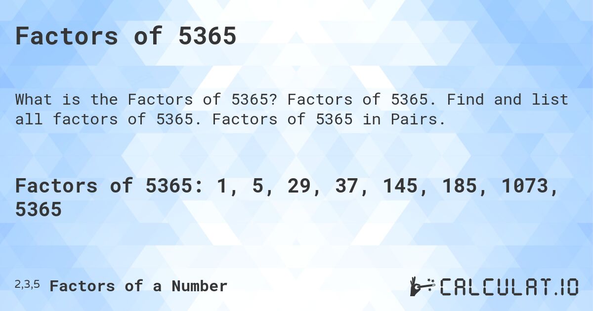 Factors of 5365. Factors of 5365. Find and list all factors of 5365. Factors of 5365 in Pairs.