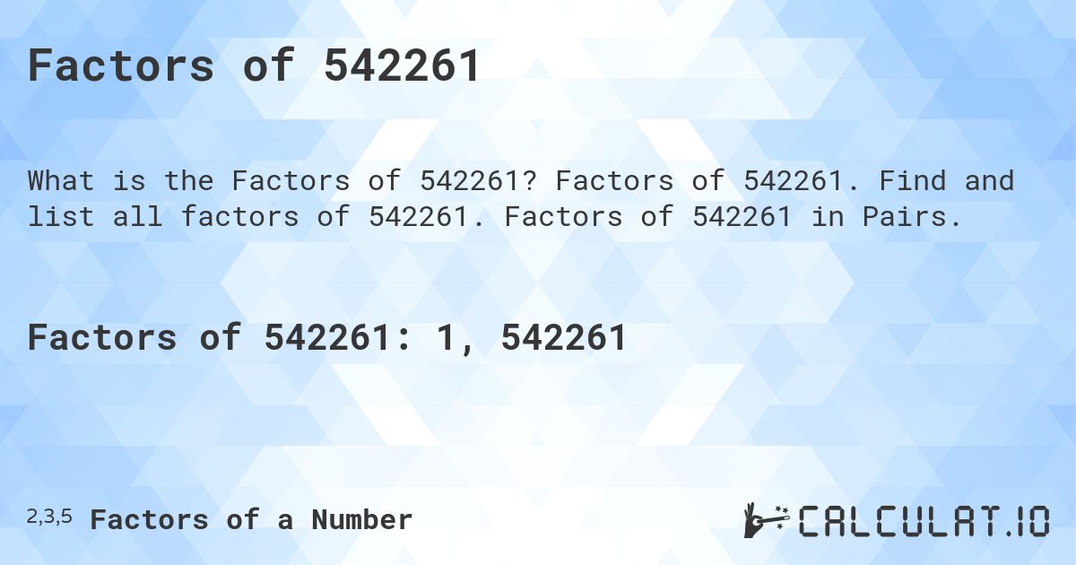 Factors of 542261. Factors of 542261. Find and list all factors of 542261. Factors of 542261 in Pairs.