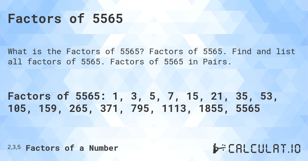 Factors of 5565. Factors of 5565. Find and list all factors of 5565. Factors of 5565 in Pairs.