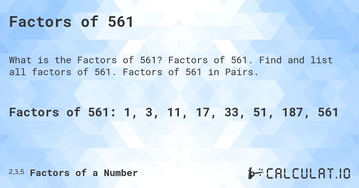 Factors of 561. Factors of 561. Find and list all factors of 561. Factors of 561 in Pairs.