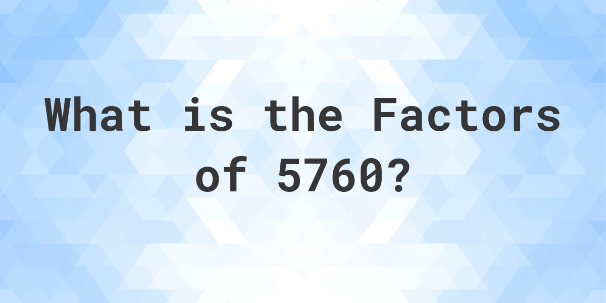 Prime Factors Of 5760