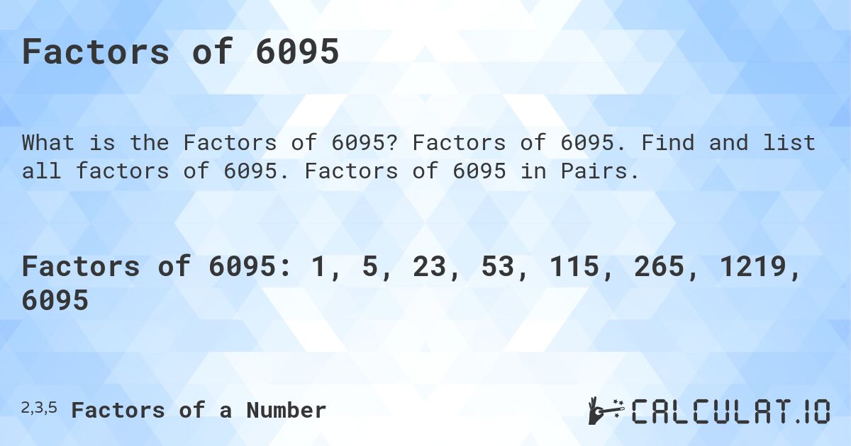 Factors of 6095. Factors of 6095. Find and list all factors of 6095. Factors of 6095 in Pairs.