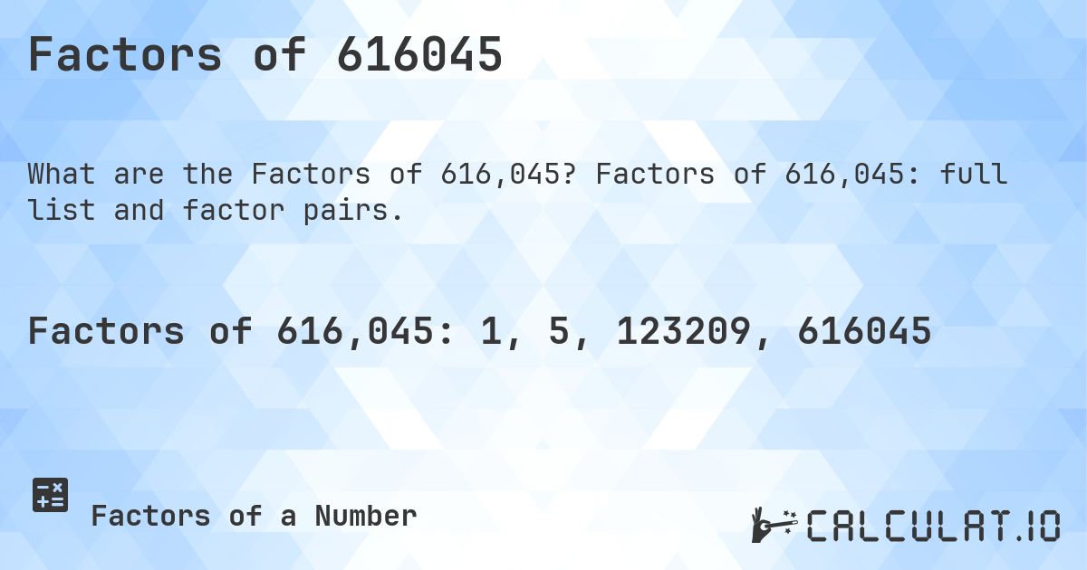 Factors of 616045. Factors of 616,045: full list and factor pairs.