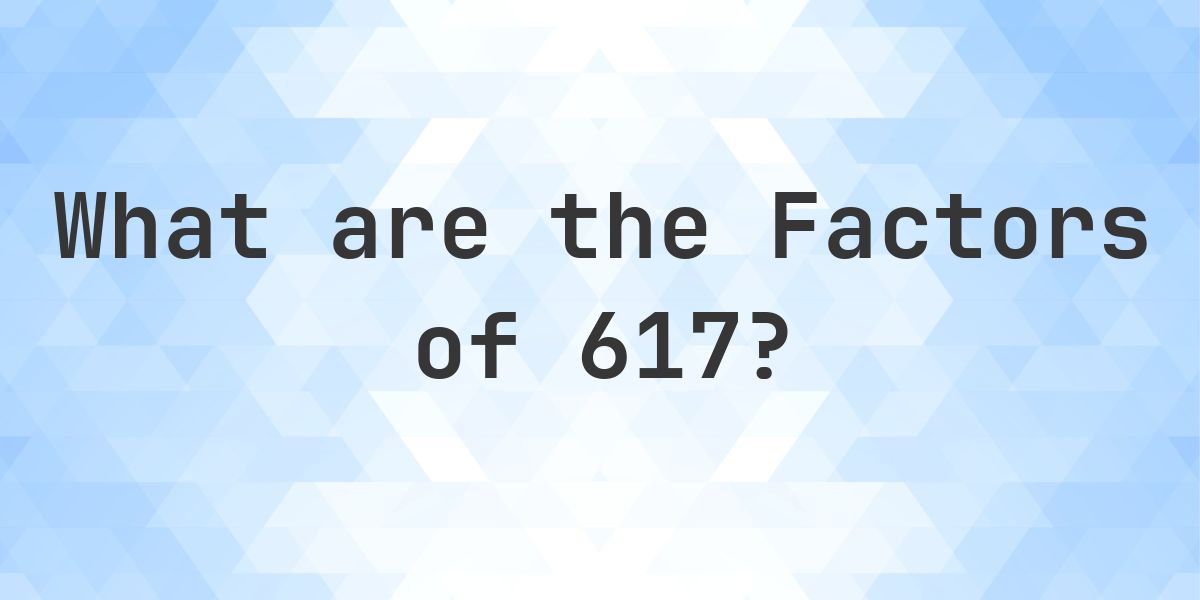 Factors of 617 - Calculatio