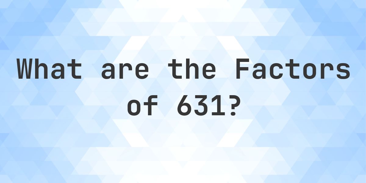 Factors of 631 - Calculatio