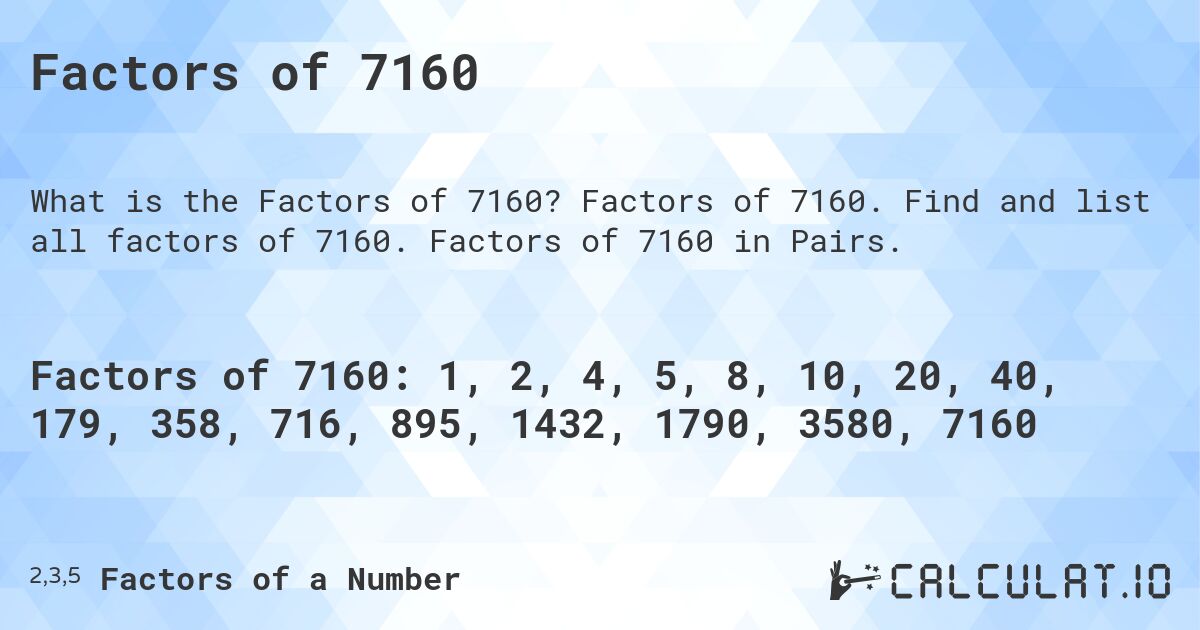 Factors of 7160. Factors of 7160. Find and list all factors of 7160. Factors of 7160 in Pairs.