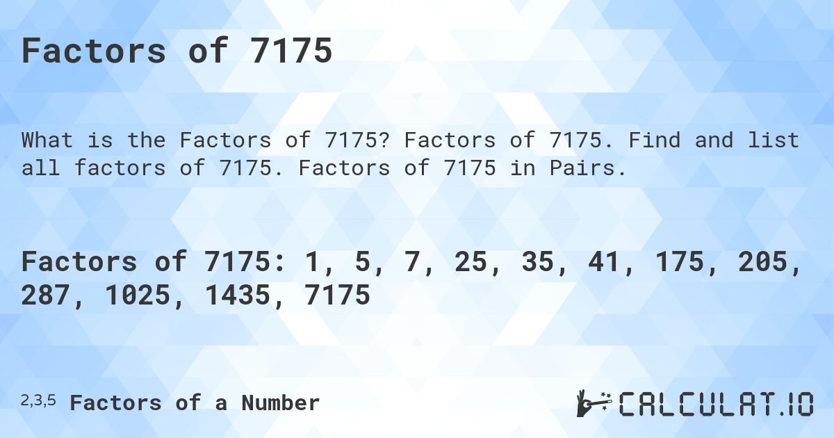 Factors of 7175. Factors of 7175. Find and list all factors of 7175. Factors of 7175 in Pairs.