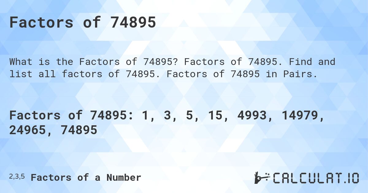 Factors of 74895. Factors of 74895. Find and list all factors of 74895. Factors of 74895 in Pairs.