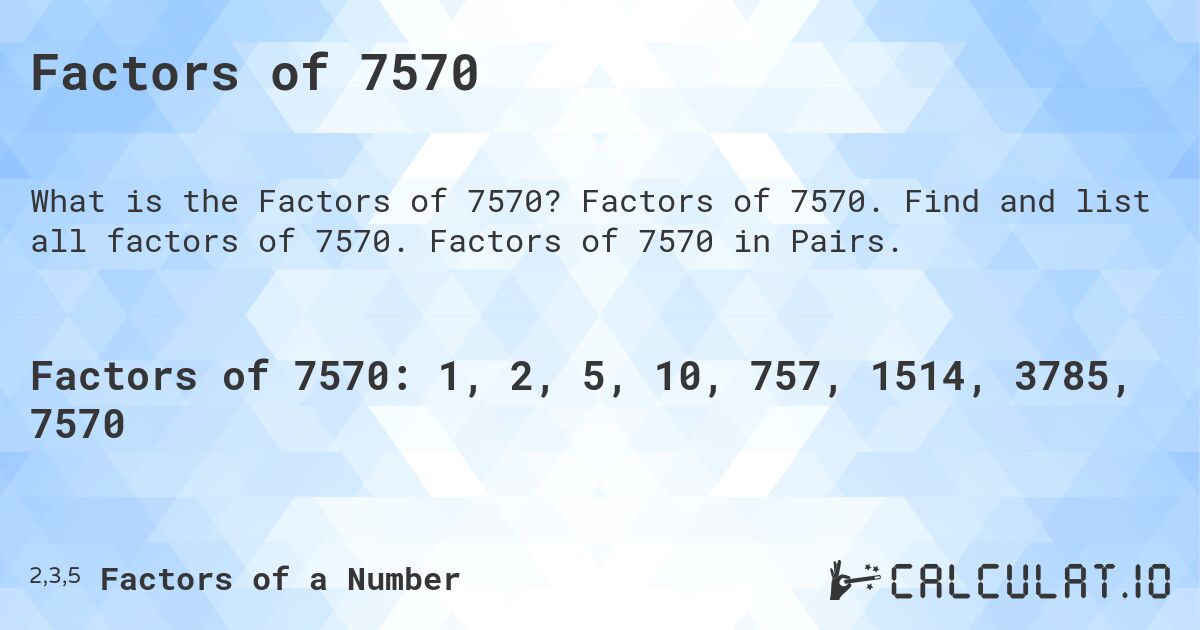 Factors of 7570. Factors of 7570. Find and list all factors of 7570. Factors of 7570 in Pairs.