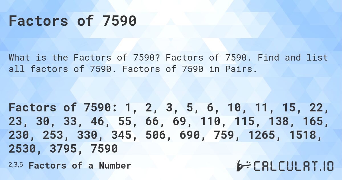 Factors of 7590. Factors of 7590. Find and list all factors of 7590. Factors of 7590 in Pairs.