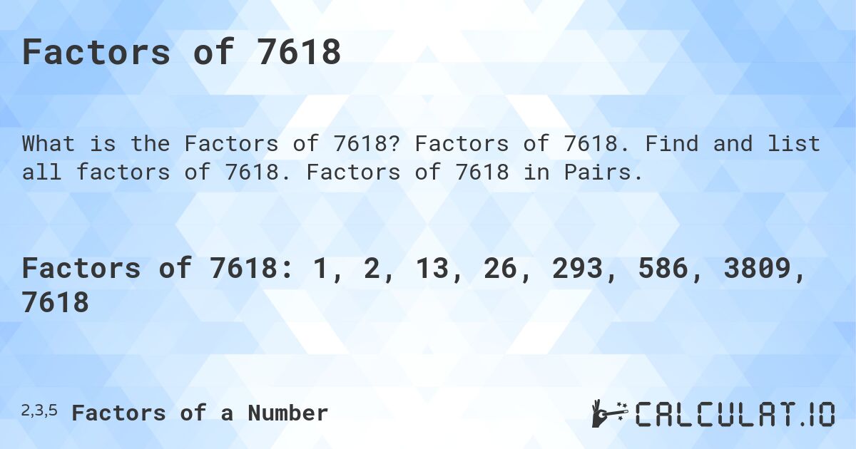 Factors of 7618. Factors of 7618. Find and list all factors of 7618. Factors of 7618 in Pairs.