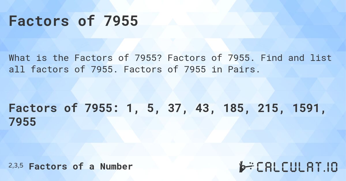 Factors of 7955. Factors of 7955. Find and list all factors of 7955. Factors of 7955 in Pairs.