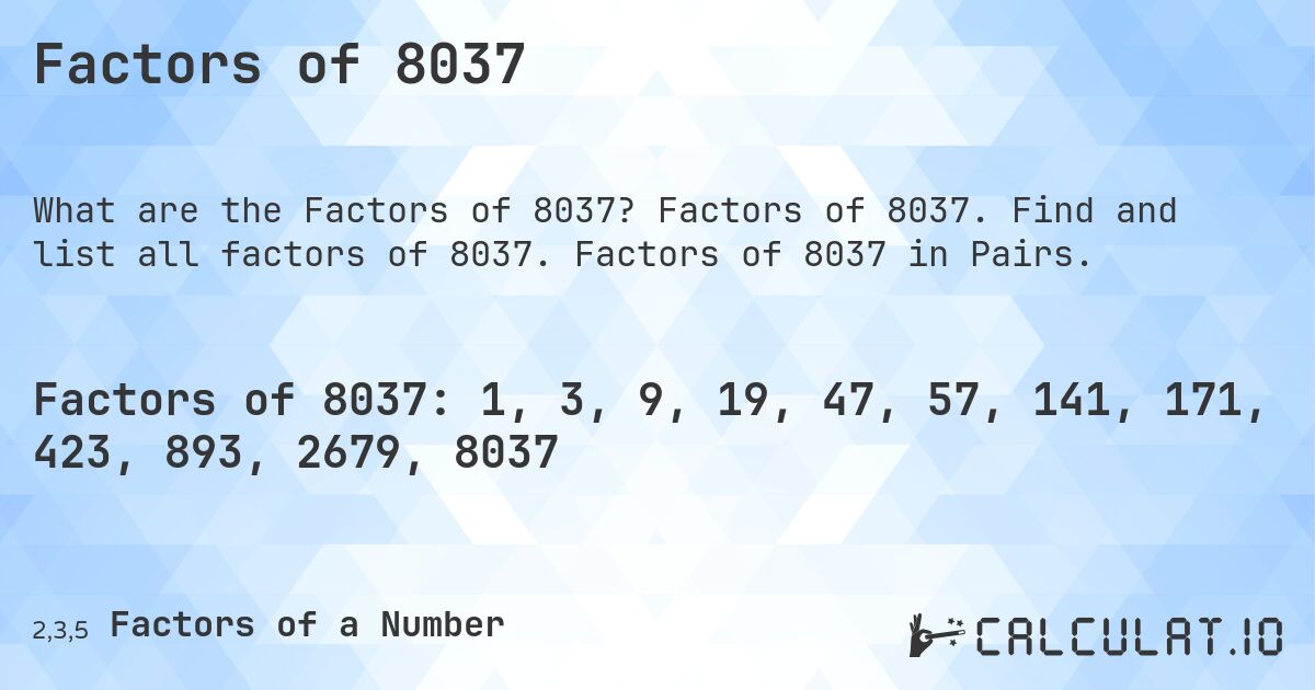 Factors of 8037. Factors of 8037. Find and list all factors of 8037. Factors of 8037 in Pairs.