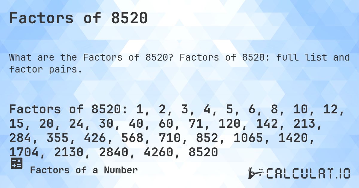 Factors of 8520. Factors of 8520: full list and factor pairs.
