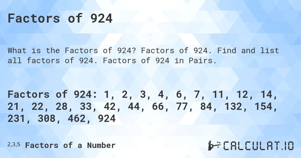 Factors of 924. Factors of 924. Find and list all factors of 924. Factors of 924 in Pairs.