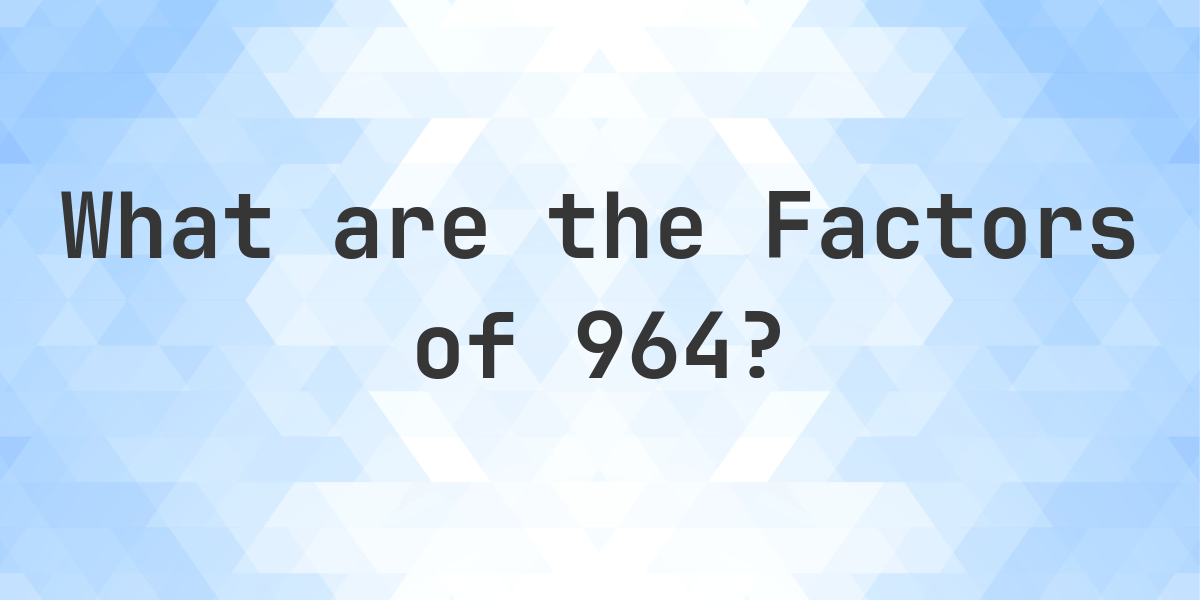Factors of 964 - Calculatio