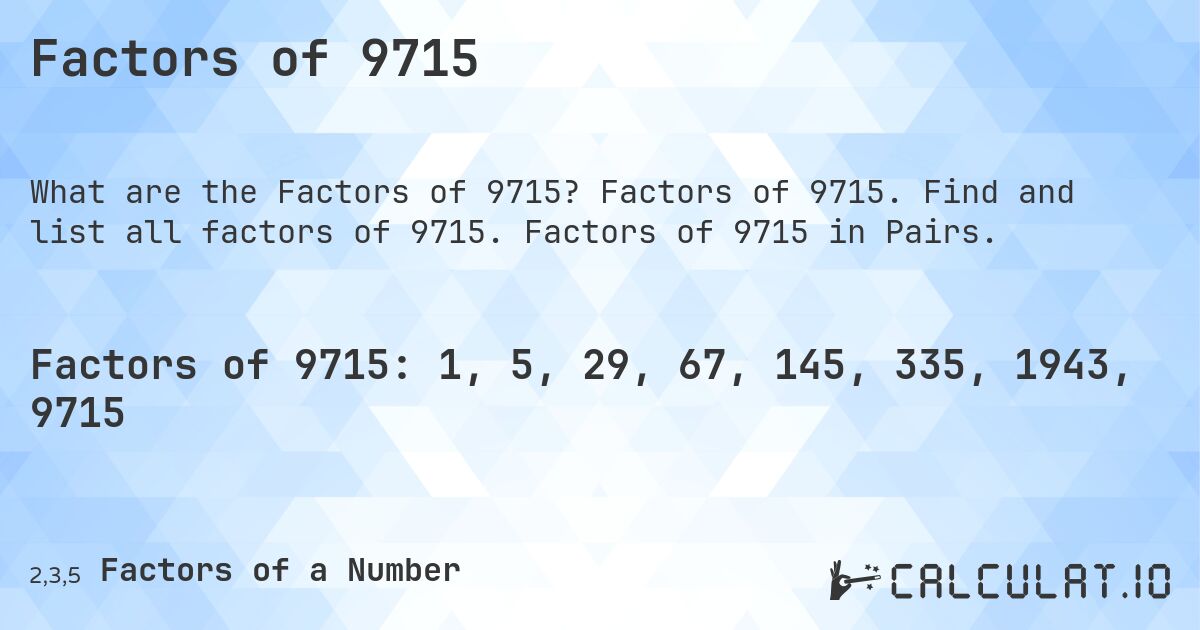 Factors of 9715. Factors of 9715. Find and list all factors of 9715. Factors of 9715 in Pairs.