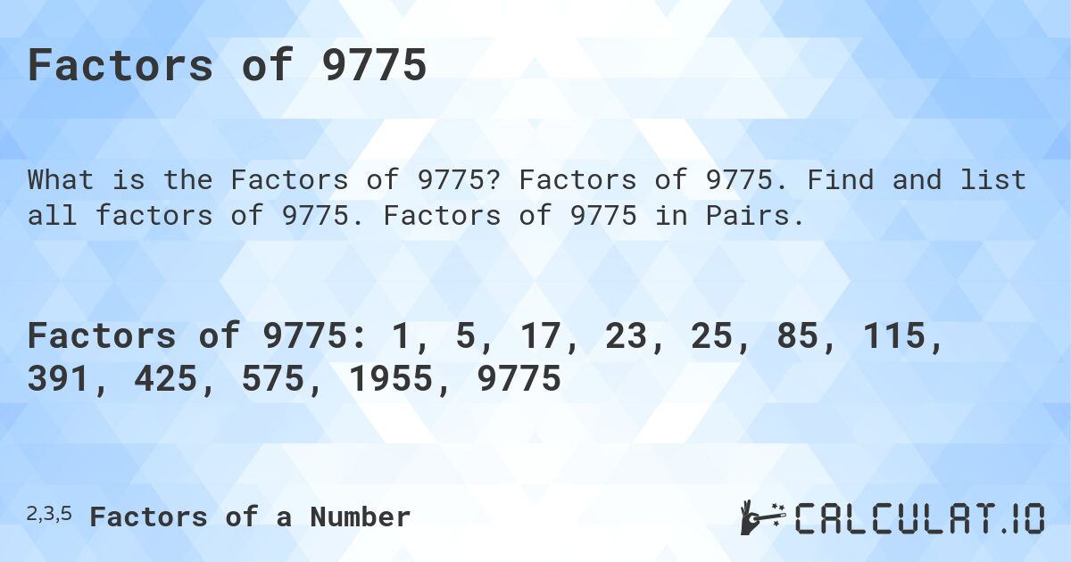 Factors of 9775. Factors of 9775. Find and list all factors of 9775. Factors of 9775 in Pairs.