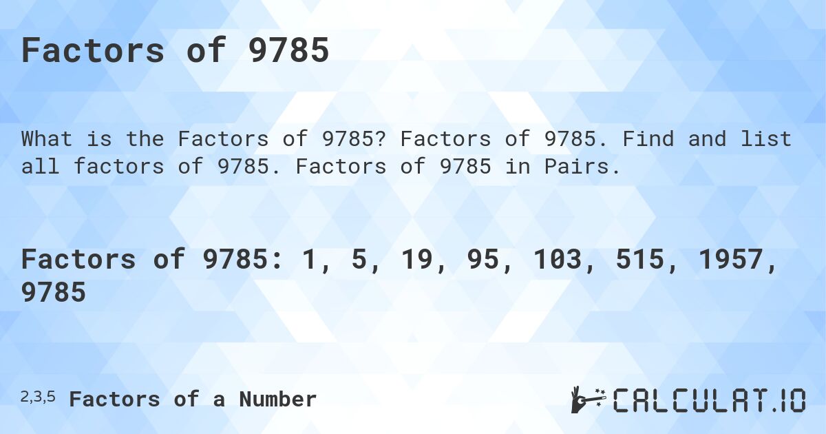 Factors of 9785. Factors of 9785. Find and list all factors of 9785. Factors of 9785 in Pairs.