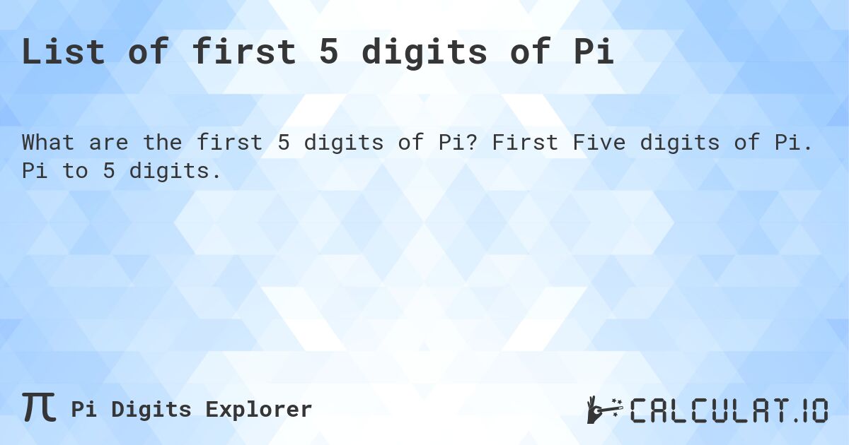 List of first 5 digits of Pi - Calculatio