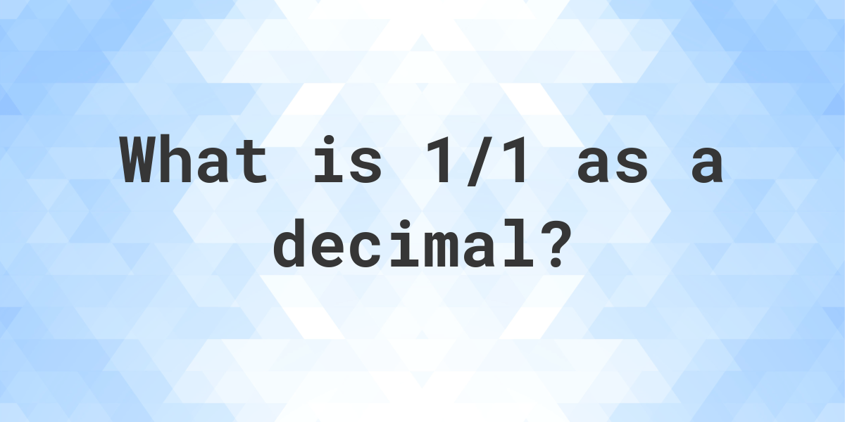 1-1-as-a-decimal-calculatio