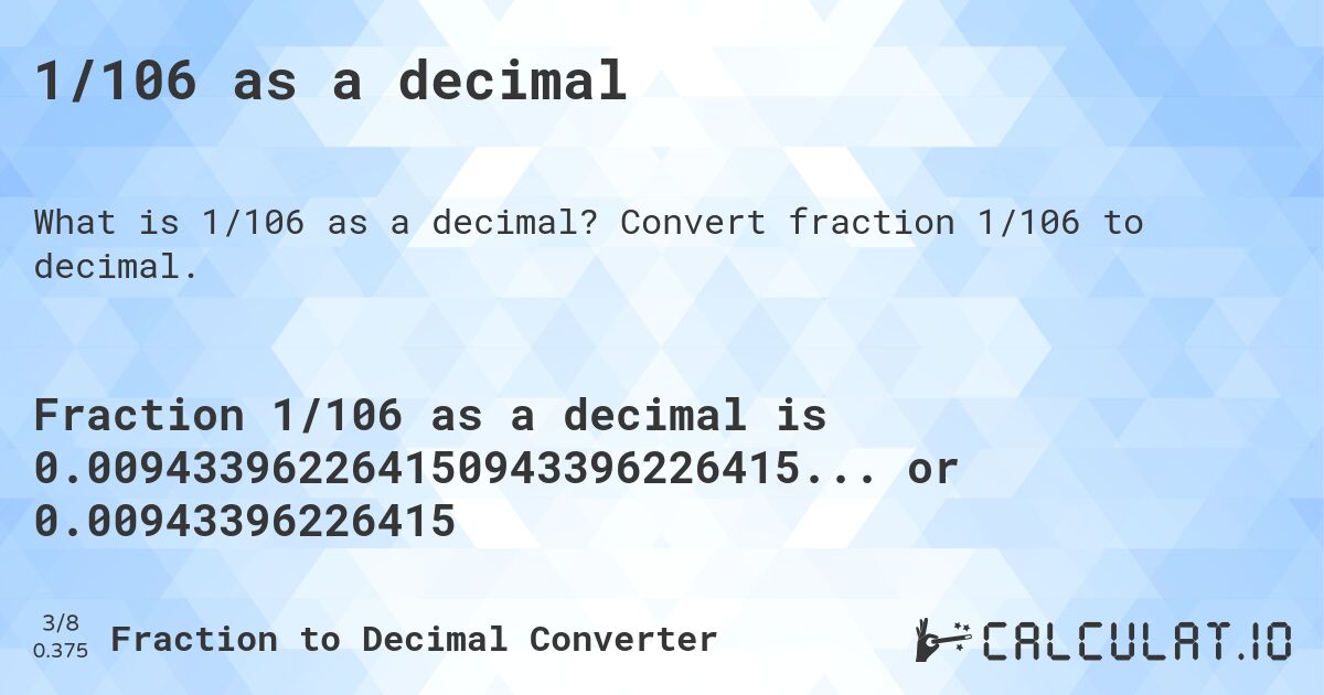 1/106 as a decimal. Convert fraction 1/106 to decimal.