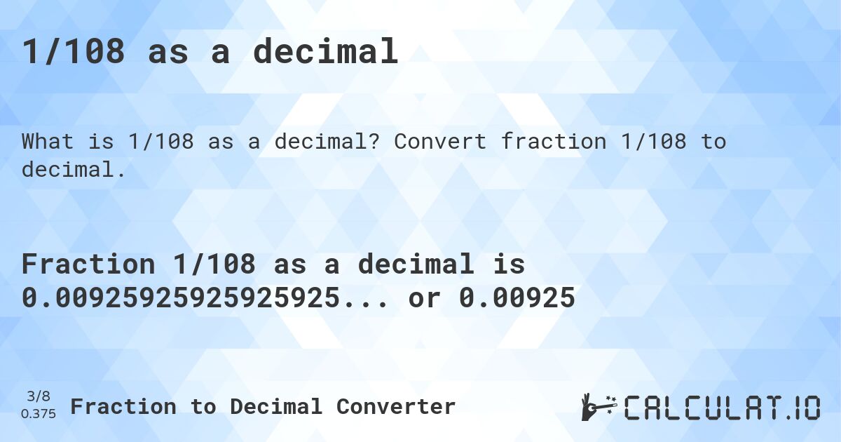 1/108 as a decimal. Convert fraction 1/108 to decimal.
