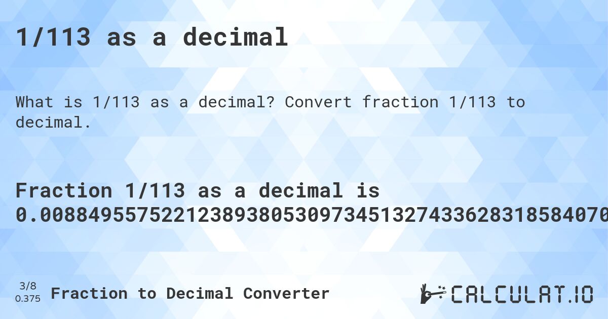 1/113 as a decimal. Convert fraction 1/113 to decimal.