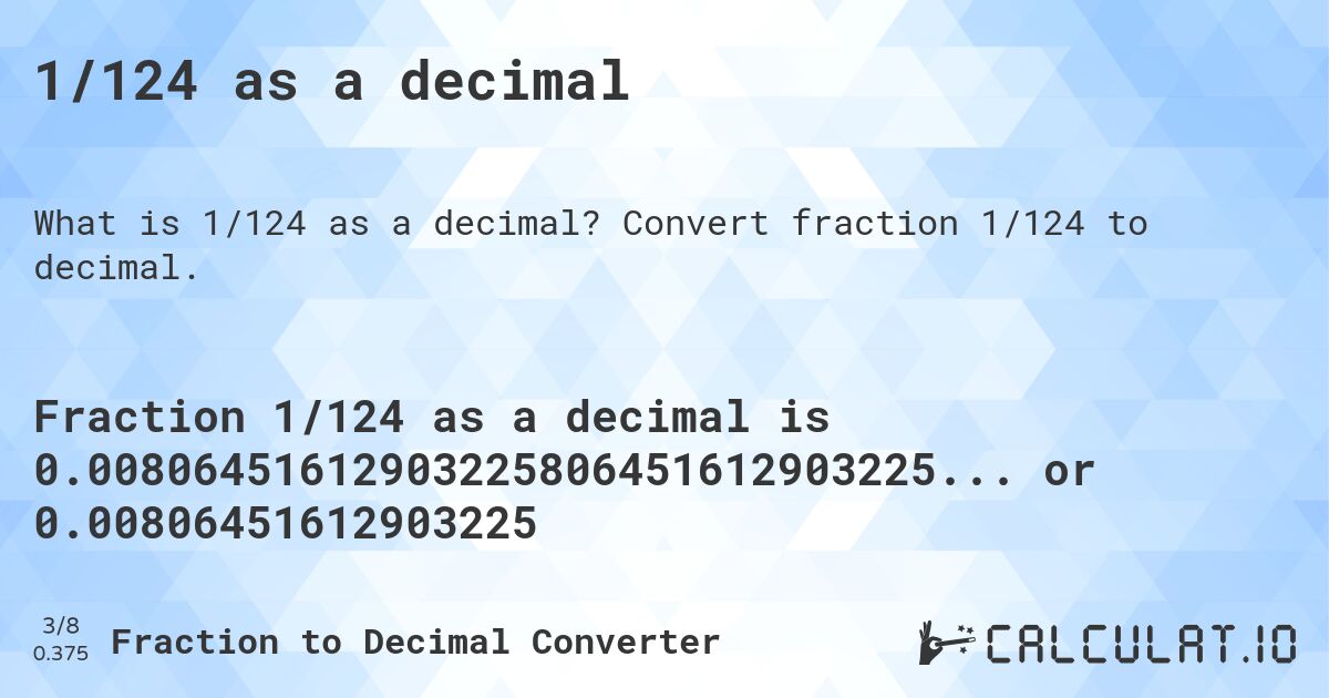 1/124 as a decimal. Convert fraction 1/124 to decimal.