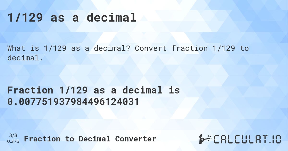 1/129 as a decimal. Convert fraction 1/129 to decimal.