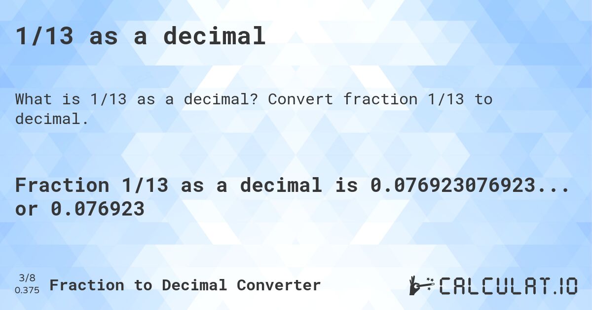 1/13 as a decimal. Convert fraction 1/13 to decimal.