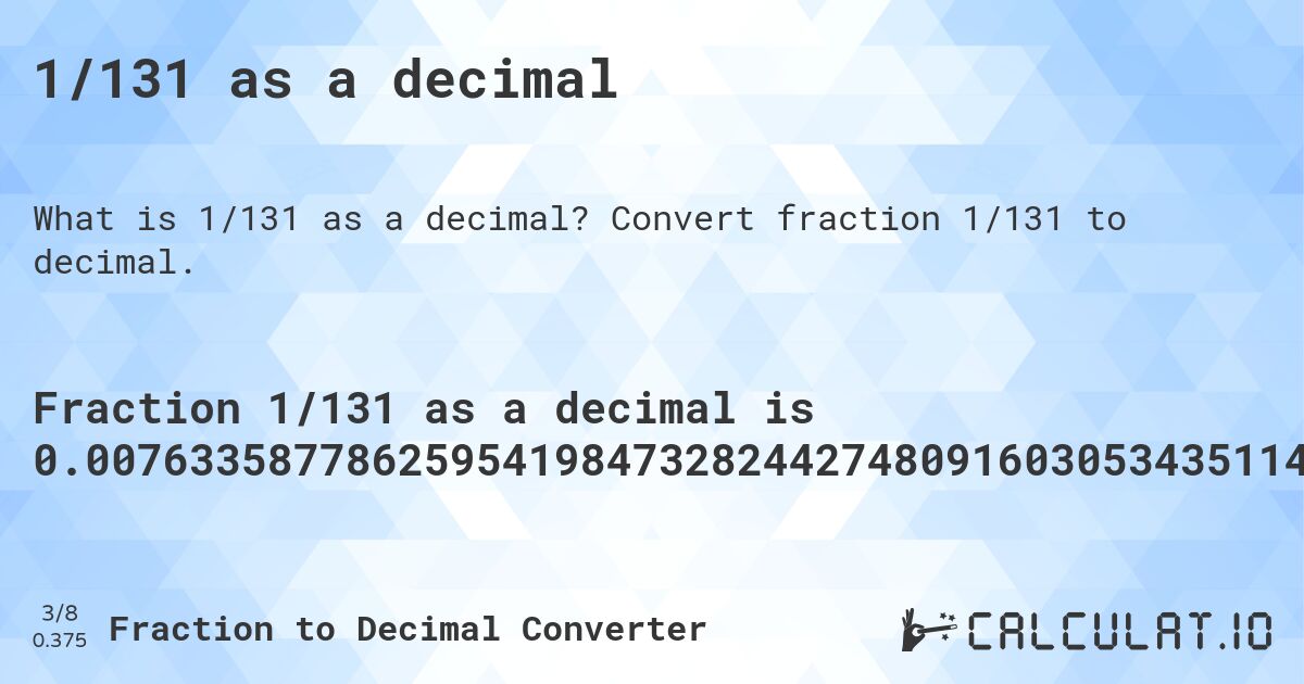 1/131 as a decimal. Convert fraction 1/131 to decimal.