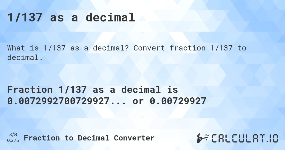 1/137 as a decimal. Convert fraction 1/137 to decimal.