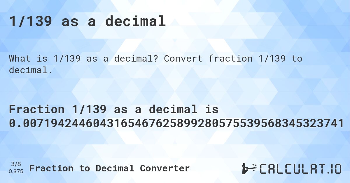 1/139 as a decimal. Convert fraction 1/139 to decimal.