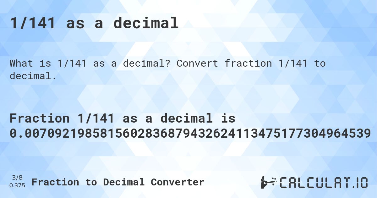 1/141 as a decimal. Convert fraction 1/141 to decimal.