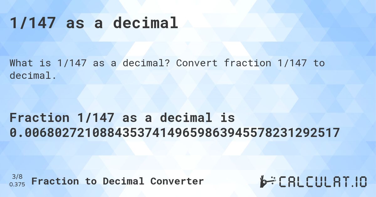 1/147 as a decimal. Convert fraction 1/147 to decimal.
